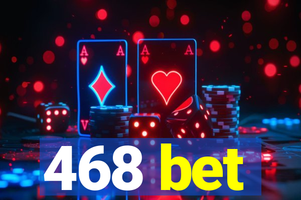 468 bet